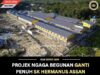 PROJEK NGAGA BEGUNAN GANTI PENUH SK HERMANUS ASSAN UDAH TEMBU MERUAN
