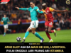 ARNE SLOT ASA BA MAIN KE-100, LIVERPOOL PULAI ENGGAU JARI PUANG ARI ISTANBUL KEDUA KALI MUSIN TU